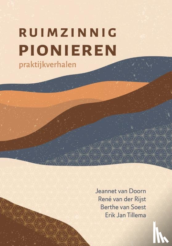 Doorn, Jeannet van, Rijst, René van der, Soest, Berthe van, Tillema, Erik Jan - Ruimzinnig pionieren
