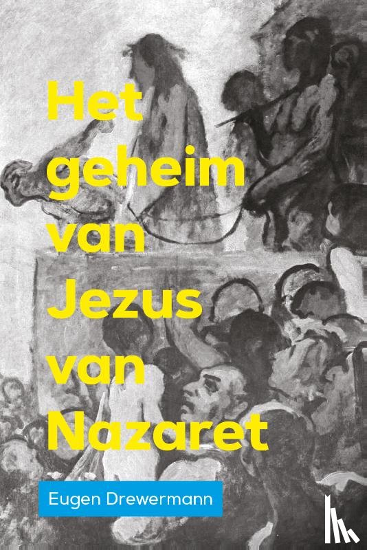 Drewermann, Eugen - Het geheim van Jezus van Nazaret