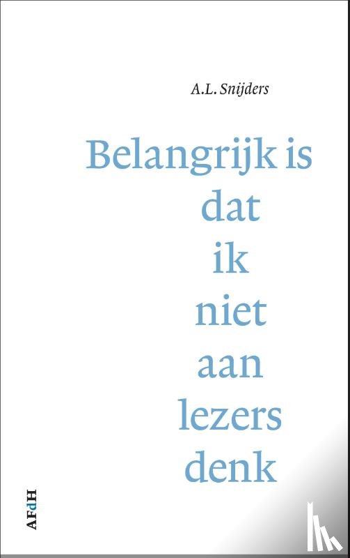 Snijders, A.L. - Belangrijk is dat ik niet aan lezers denk