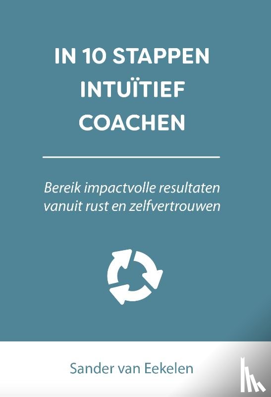 Eekelen, Sander van - In 10 stappen intuïtief coachen