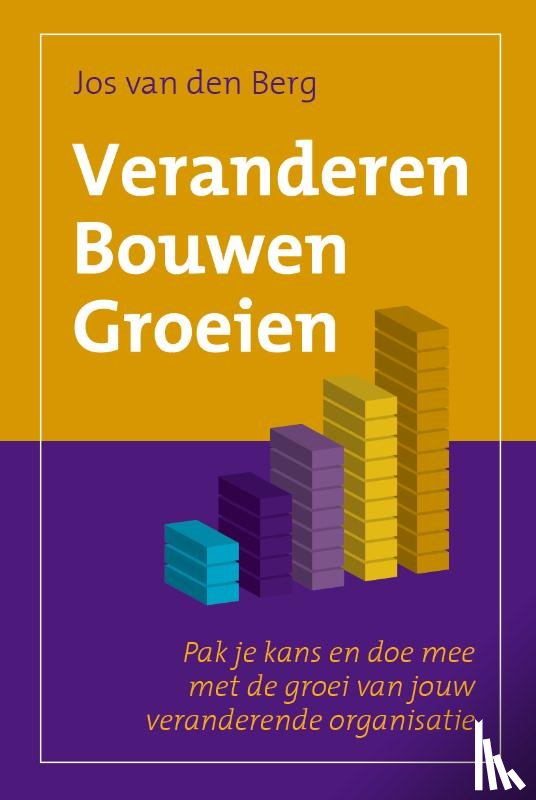Berg, Jos van den - Veranderen Bouwen Groeien