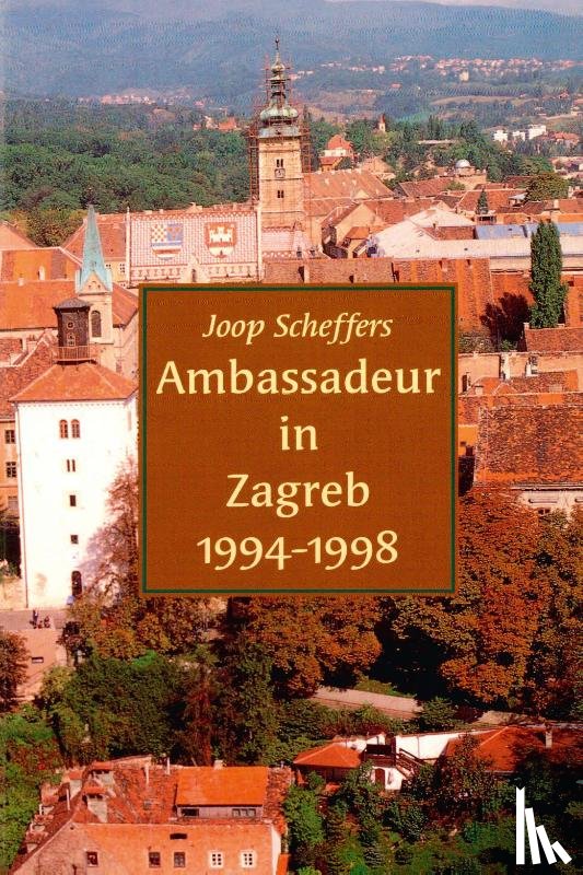 Scheffers, Joop - Ambassadeur in Zagreb 1994-1998