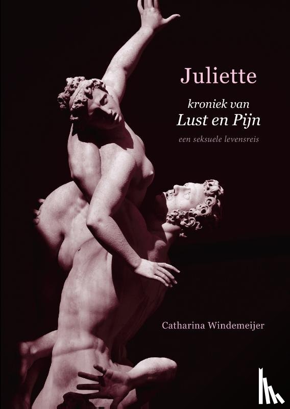 Windemeijer, Catharina - Juliette, kroniek van Lust en Pijn