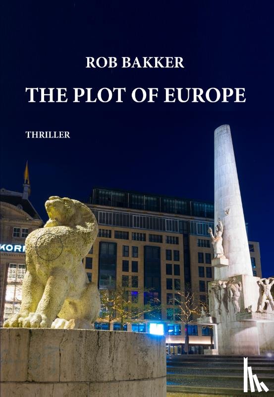 Bakker, Rob - The Plot of Europe