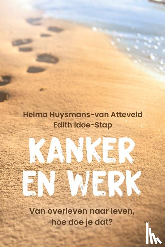 Huysmans-van Atteveld, Helma, Idoe-Stap, Edith - Kanker en werk
