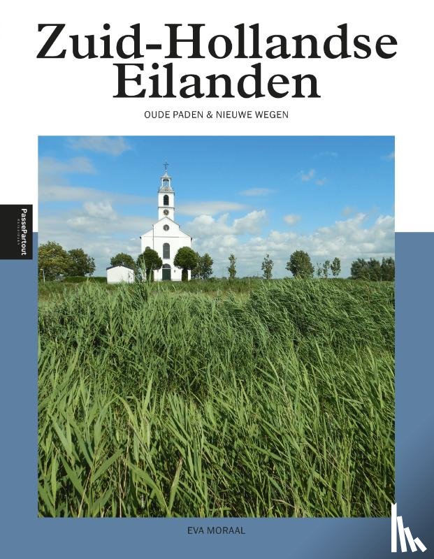 Moraal, Eva - Zuid-Hollandse Eilanden - Oude paden & nieuwe wegen
