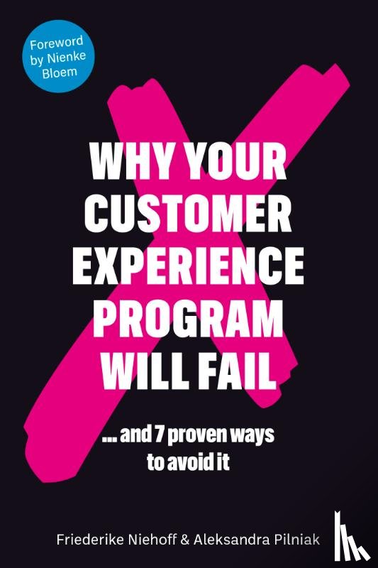 Niehoff, Friederike, Pilniak, Aleksandra - Why Your Customer Experience Program Will Fail