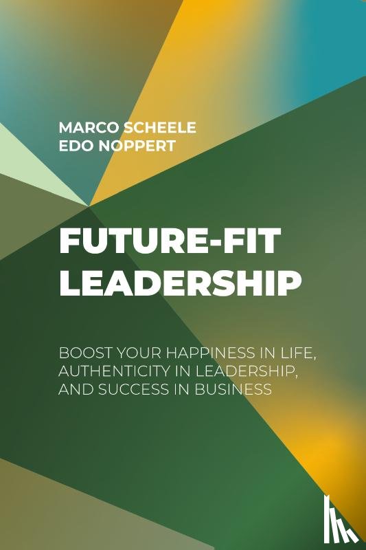 Scheele, Marco, Noppert, Edo - Future-Fit Leadership