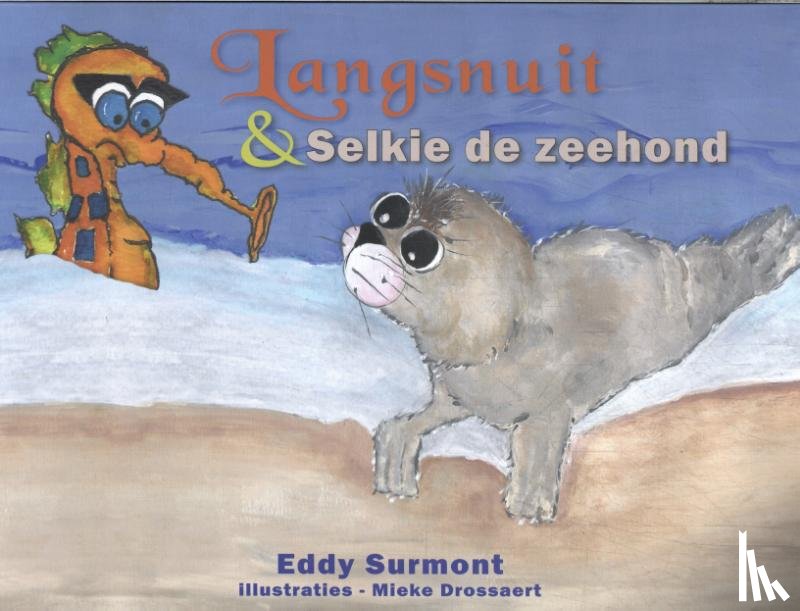 Surmont, Eddy - Langsnuit & Selkie de zeehond