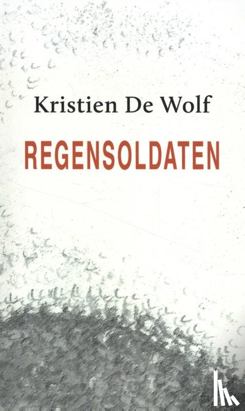 Wolf, Kristien De - Regensoldaten