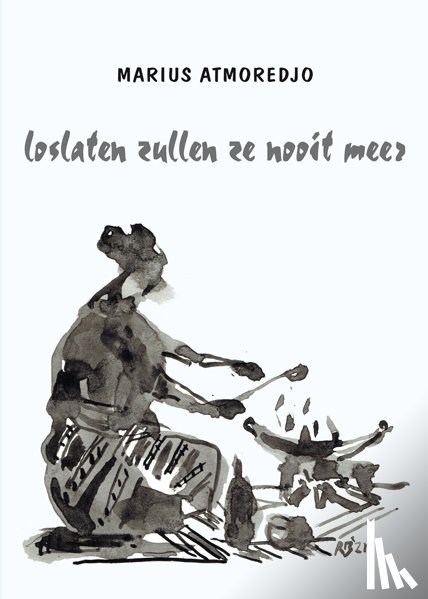 Atmoredjo, Marius - Loslaten zullen ze nooit meer