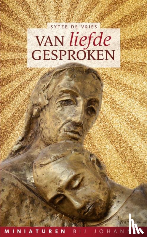 Vries, Sytze de - Van liefde gesproken - Miniaturen bij Johannes