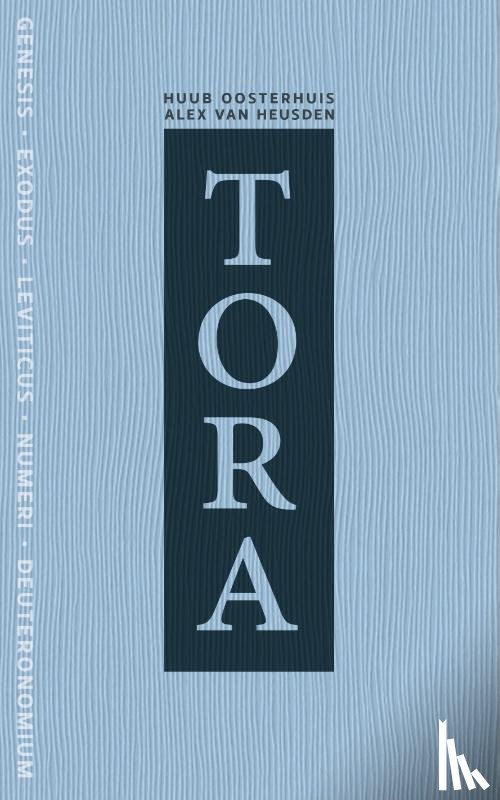 Oosterhuis, Huub, Heusden, Alex van - TORA | de vijf boeken van Mozes