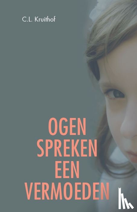 Kruithof, C.L. - Ogen spreken een sterk vermoeden