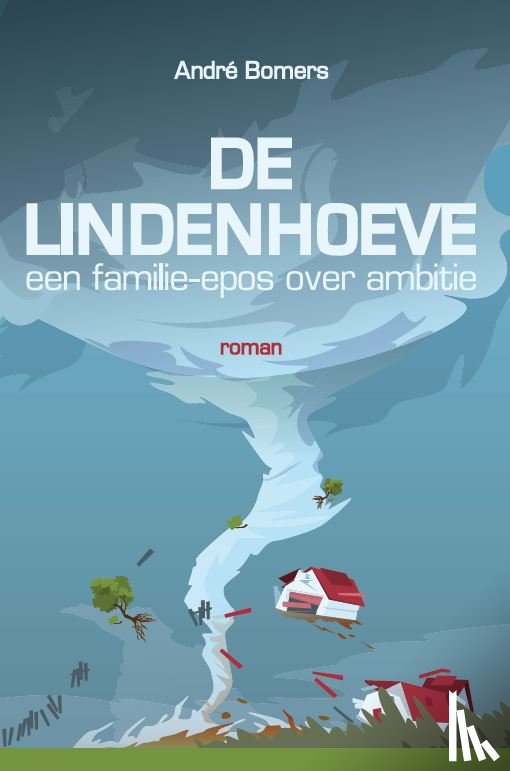 Bomers, André - De Lindenhoeve - Een familie-epos over ambitie