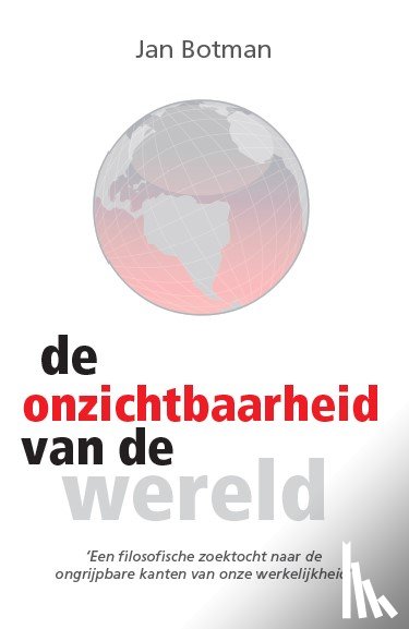 Botman, Jan - De onzichtbaarheid van de wereld