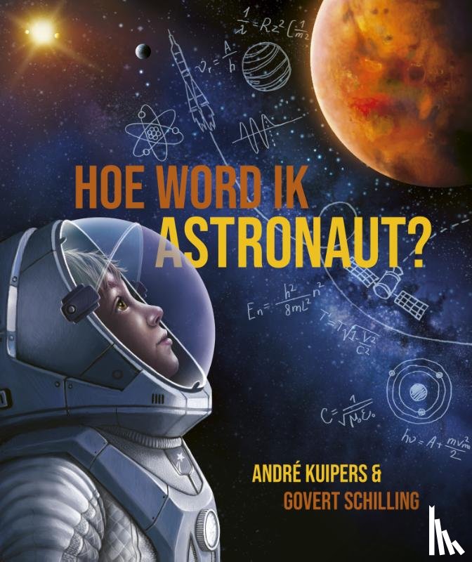 Kuipers, André, Schilling, Govert - Hoe word ik astronaut?