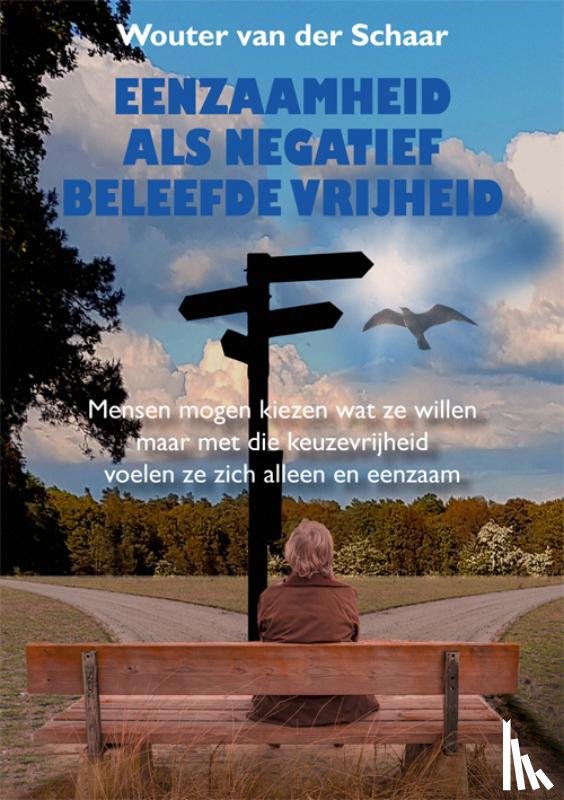 Schaar, Wouter van der - Eenzaamheid als negatief beleefde vrijheid