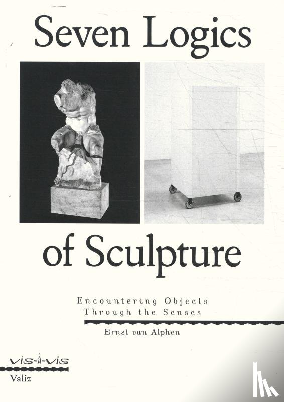 Alphen, Ernst van - Seven Logics of Sculpture