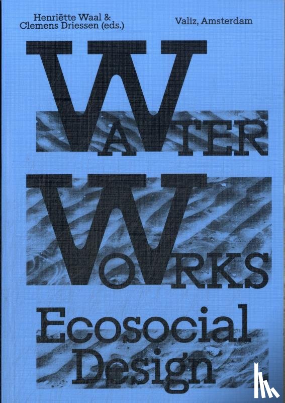 Waal, Henriette, Driessen, Clemens - Water Works