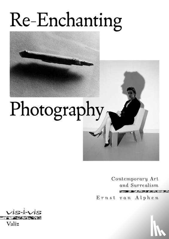 Alphen, Ernst van - Re-Enchanting Photography