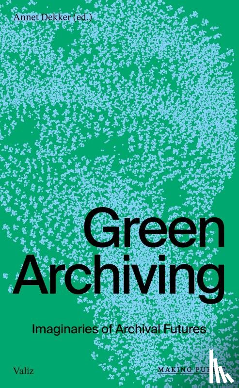 Dekker, Annet - Green Archiving