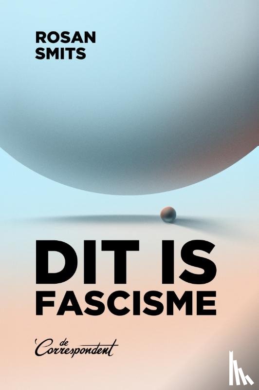 Smits, Rosan - Dit is fascisme