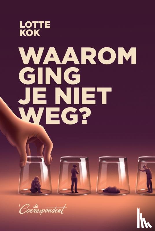 Kok, Lotte - Waarom ging je niet weg?