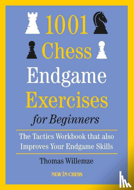 Willemze, Thomas - 1001 Chess Endgame Exercises for Beginners - The Tactics Workbook that also Improves Your Endgame Skills