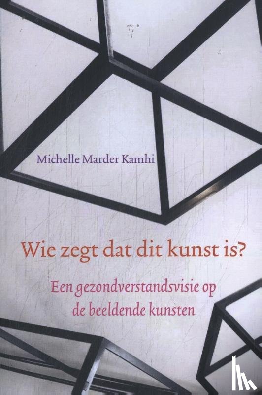Kamhi, Michelle Marder - Wie zegt dat dit kunst is?