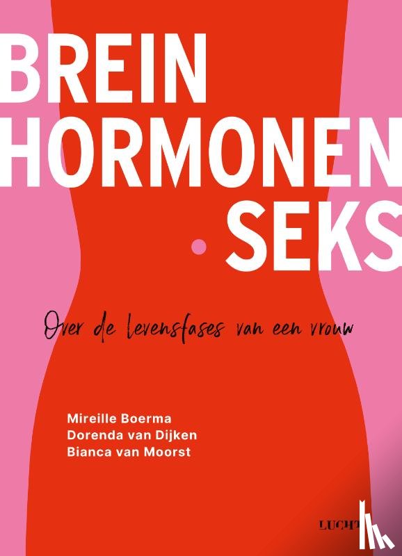 Boerma, Mireille, Dijken, Dorenda van, Moorst, Bianca van - Brein Hormonen Seks
