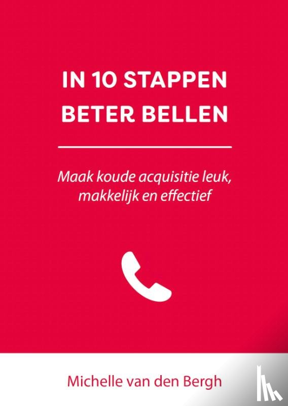 Bergh, Michelle van den - In 10 stappen beter bellen