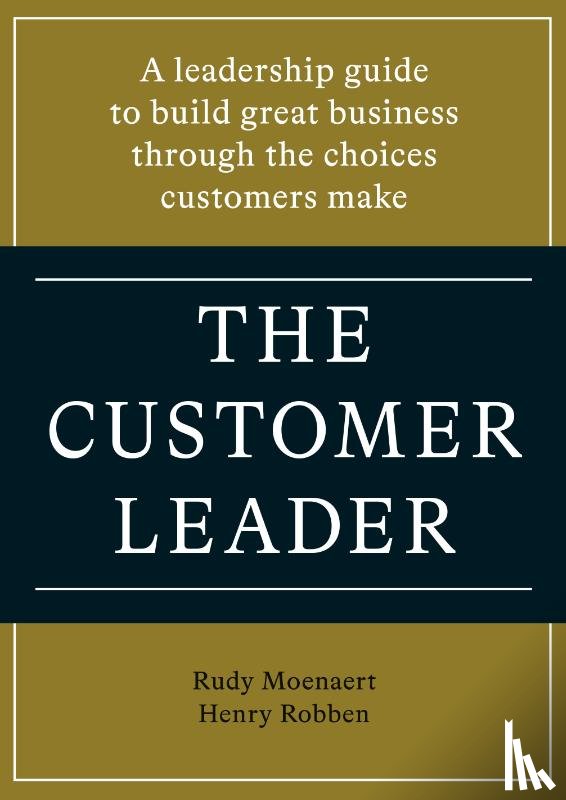 Moenaert, Rudy, Robben, Henry - The customer leader