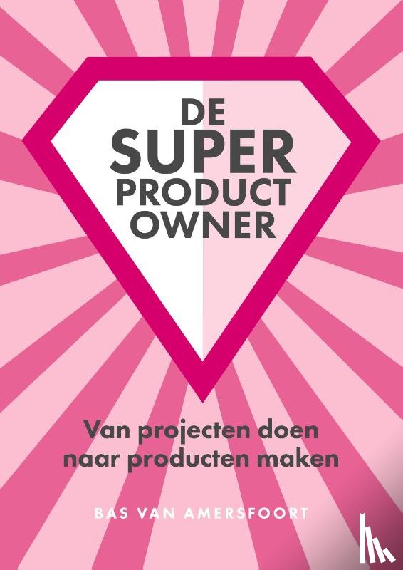 Amersfoort, Bas van - De Super Product Owner