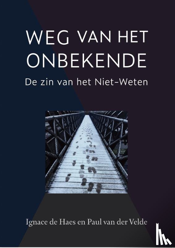Velde, Paul van der, Haes, Ignace de - Weg van het Onbekende