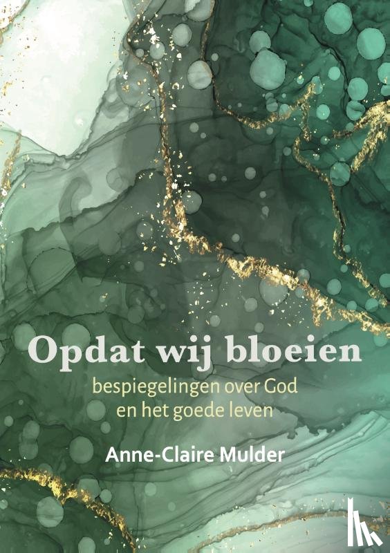 Mulder, Anne-Claire - Opdat wij bloeien