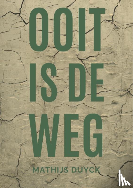 Duyck, Mathijs - Ooit is de weg