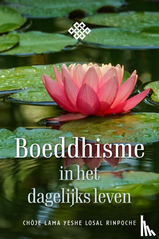 Rinpoche, Chöje Lama Yeshe Losal - Boeddhisme in het dagelijks leven