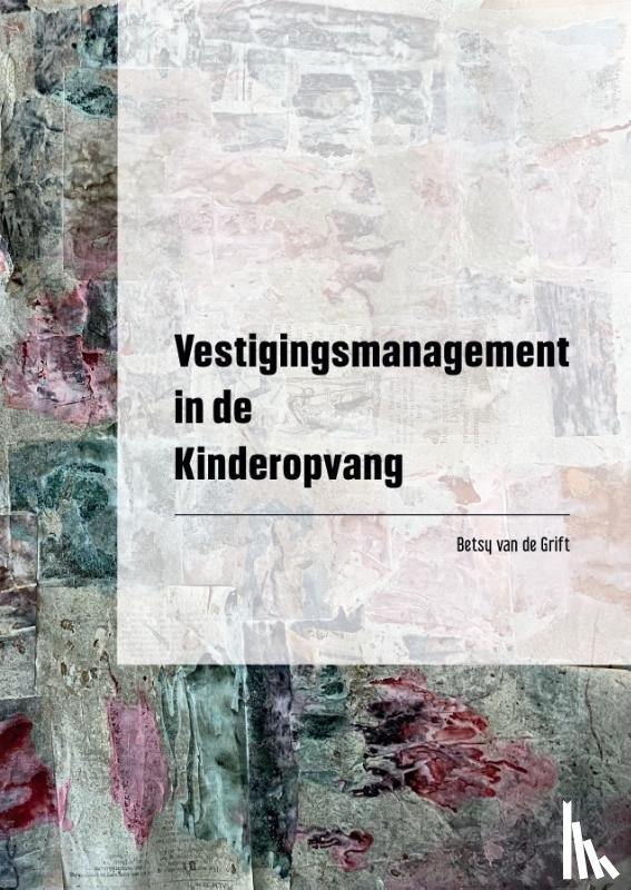 Van de Grift, Betsy - Vestigingsmanagement in de Kinderopvang