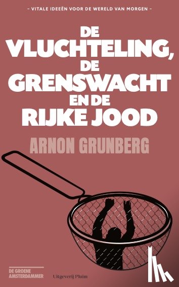 Grunberg, Arnon - De vluchteling, de grenswacht en de rijke Jood