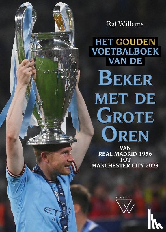 Willems, Raf - Het gouden voetbalboek van de Beker met de Grote Oren 1956-2023