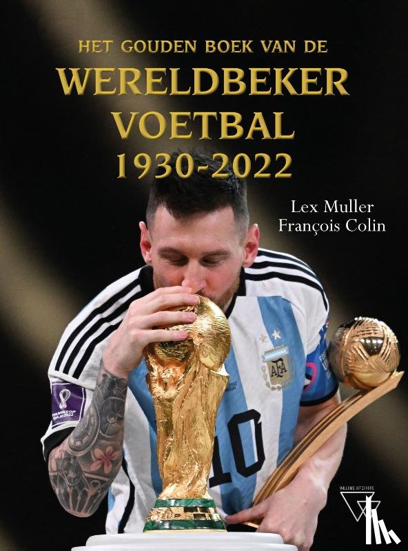 Colin, François, Muller, Lex - Het Gouden Boek van de Wereldbeker Voetbal 1930-2022