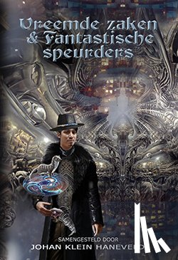 Teng, Tais, Wettum, Charles van, Scheepers, Laura, Jansen, Mike, Audenaert, Finn, Dooyeweert, Mike van, Dienst, Eveline van, Eem, Frans van der, Lopez Dekker, Anna, Boekestein, Jaap, Geukens, Rob, Klein Haneveld, Johan, Eekhaut, Guido, Barkel, Theo - Vreemde zaken & fantastische speurders