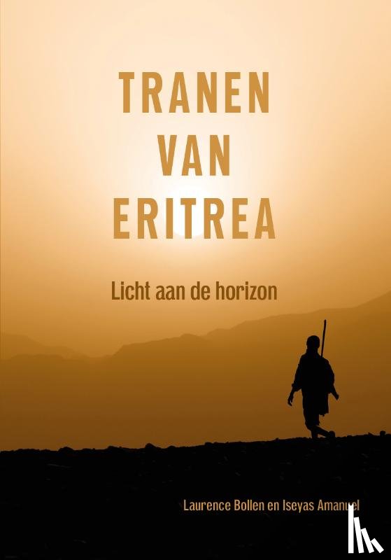 Bollen, Laurence, Amanuel, Iseyas - Tranen van Eritrea