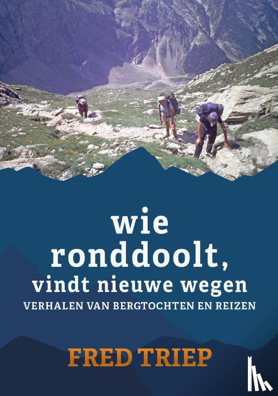 Triep, Fred - Wie ronddoolt vindt nieuwe wegen