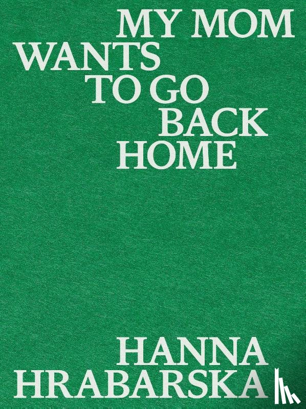 Hrabarska, Hanna - My Mom Wants to Go Back Home