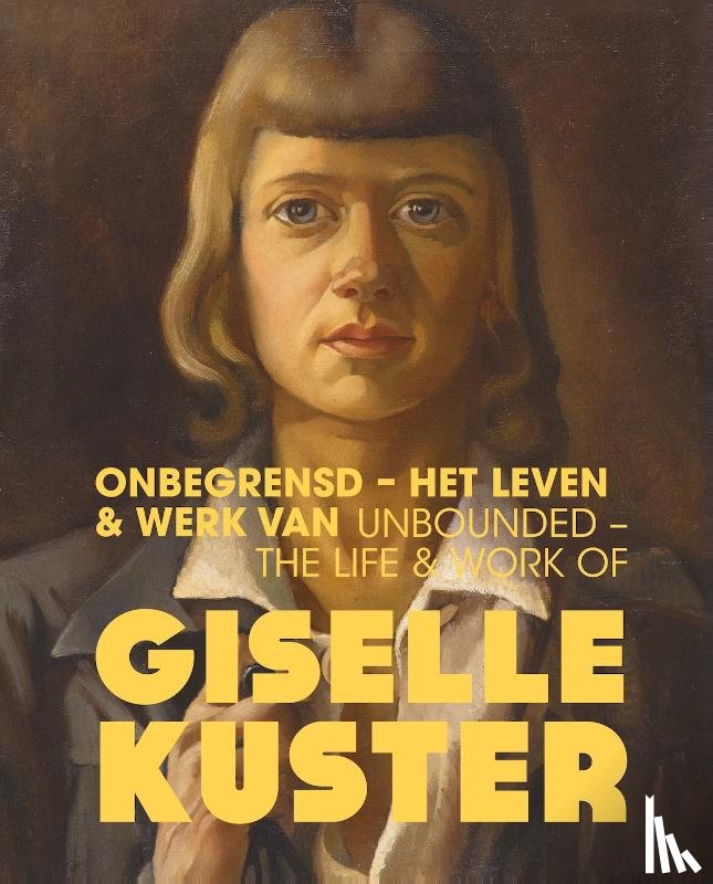 Righolt, Rieke, Broekema, Pauline, Hannan, James, Ekkelboom, Oskar, Simmelink, Veronica, Volkers, Renée, Nieuwenhuizen, Madeleijn van den - Onbegrensd - Het leven & werk van Giselle Kuster / Unbounded - The Life & Work of Giselle Kuster