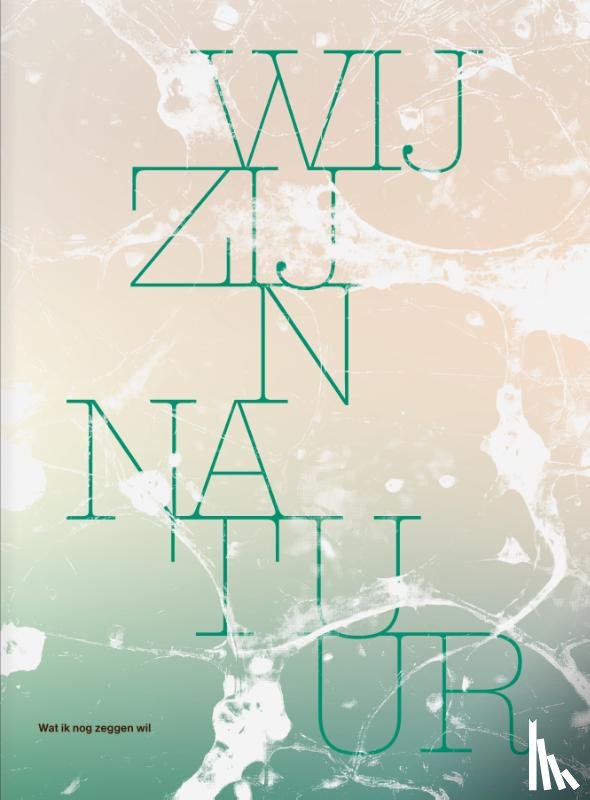 Lippe-Biesterfeld, Irene van, Lorm, Jan Rudolph de, Steenhuisen, Bram, Schouten, Matthijs, Dijksterhuis, Edo - Wij zijn natuur