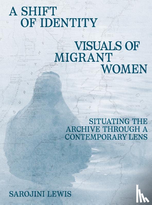 Lewis, Sarojini - A Shift of Identity. Visuals of Migrant Women