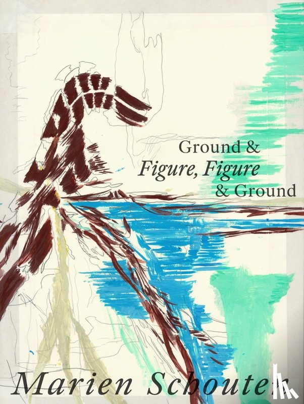 Schouten, Marien, Loock, Ulrich, Alphen, Ernst van - Ground & Figure, Figure & Ground. Marien Schouten